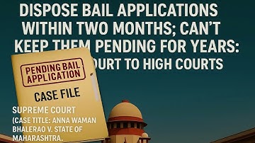 Dispose Bail Applications Within Two Months; Can