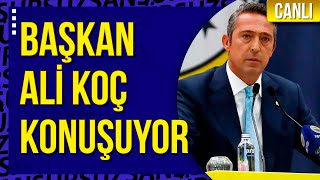 CANLI | Fenerbahçe Başkanı Ali Koç  Konuşuyor!