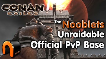CONAN EXILES Nooblets UNRAIDABLE Official PVP Base!