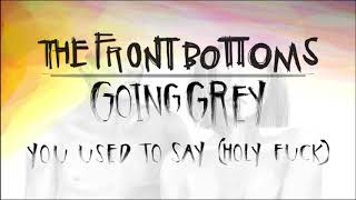 Video thumbnail of "The Front Bottoms: You Used To Say (Holy Fuck) (Official Audio)"