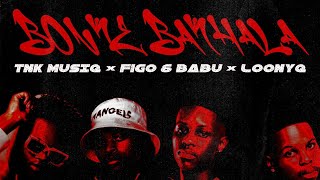 BONKE BAKHALA NGAMI (w. TNK MUSIQ, Figo & Babu, Loony Q)