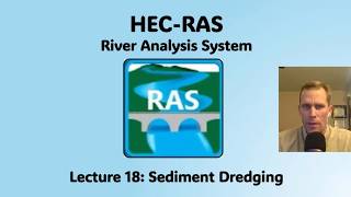 Information HEC RAS Lecture 18 - Sediment Dredging Update
