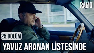 Yavuz Aranan Listesinde | Ramo 25.Bölüm