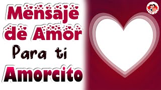 Mensaje de Amor 💟 Estar contigo siempre es lo que más Quiero mi Amor