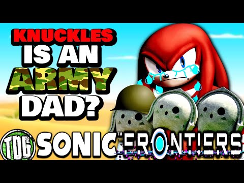 Sonic Frontiers, but Knuckles adopts Child Soldiers [ToG]