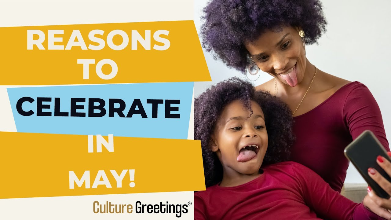 Reasons To Celebrate In May YouTube Reasons To Celebrate In May YouTube