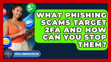 What Phishing Scams Target 2FA And How Can You Stop Them? - Virtual Communication Hub