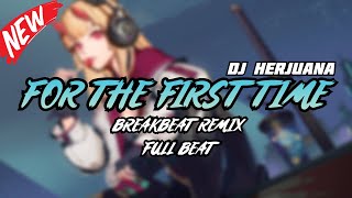 DJ FOR THE FIRST TIME BREAKBEAT REMIX FULL MELODY TERBARU 2024
