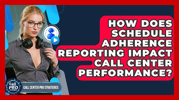 How Does Schedule Adherence Reporting Impact Call Center Performance? - Call Center Pro Strategies