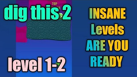 dig this 2 new level Insane are you ready level 1-2 gameplay walkthrough Solution