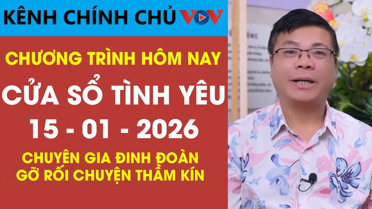 [SỐ ĐẶC BIỆT] Nghe Cửa Sổ Tình Yêu VOV Ngày 15/01/2026 | Đinh Đoàn Gỡ Rối Chuyện Thầm Kín