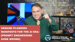 Demand Planning Manifesto in the AI Era [Prompt Engineering Gone Wrong]
