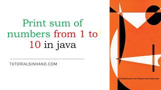sum of numbers from 1 to 10 in java | sum of 1 to n or any range using for loop