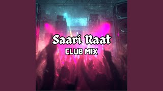 Saari Raat (Club Mix)
