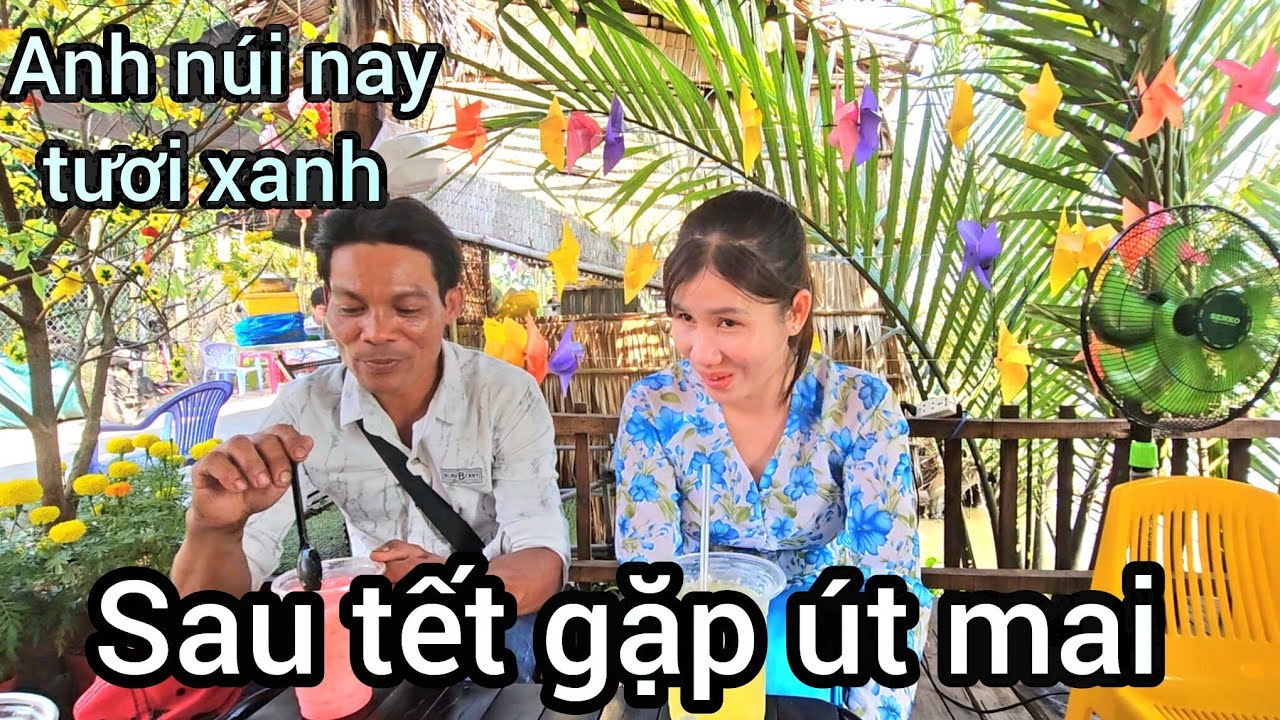 Út mai gặp anh núi vẽ mặt anh núi thấy lạ sao đâu?/mai Nguyễn kiên giang 