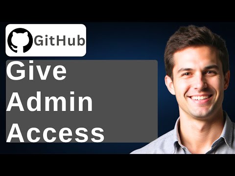 How To Give Admin Access To GitHub [2026 Guide]