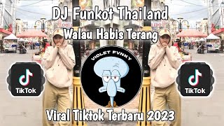 DJ FUNKOT X THAILAND PART 3 WALAU HABIS TERANG VIRAL TIK TOK TERBARU 2023 YANG KALIAN CARI !