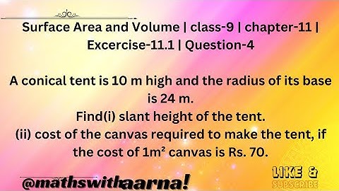 A conical tent is 10 m high and the radius of its base is 24 m.Find(i) slant height of the tent.