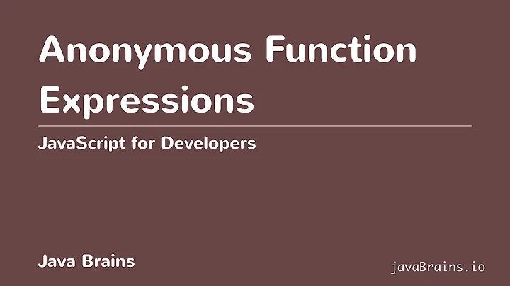 JavaScript for Developers 35 - Anonymous Function Expressions