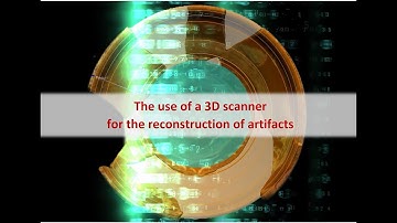 The use of a 3D scanner for the reconstruction of artifacts