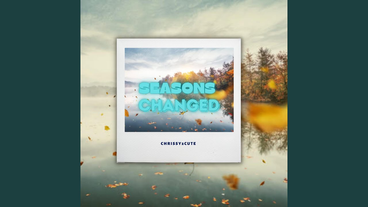 Watch Seasons Changed on YouTube Watch Seasons Changed on YouTube