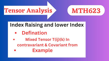 52.Index Raising and lower Index |Examples| Mixed Tensor T(ij)(k)  In contravariant & Covariant from