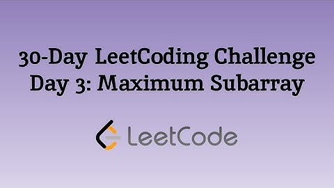 LeetCode 30 Day Challenge Day 3: Maximum Subarray