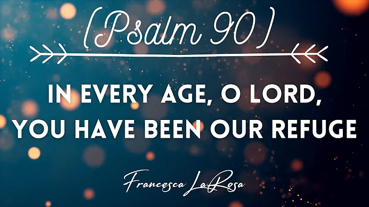 Psalm 90 - In Every Age, O Lord, You Have Been Our Refuge - Francesca LaRosa (Lyric Video)