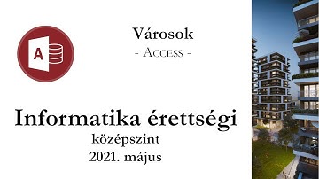 Városok - 2021. május középszintű informatika érettségi: adatbázis-kezelés