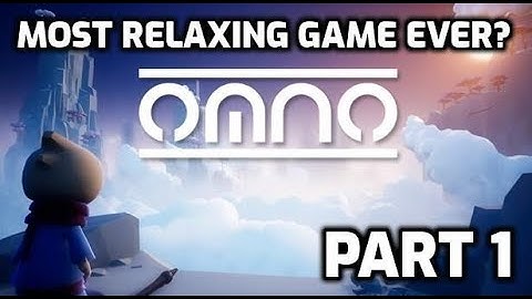 MOST RELAXING ADVENTURE PUZZLE GAME EVER? OMNO - PART 1 - FULL WALKTHROUGH AND GAMEPLAY