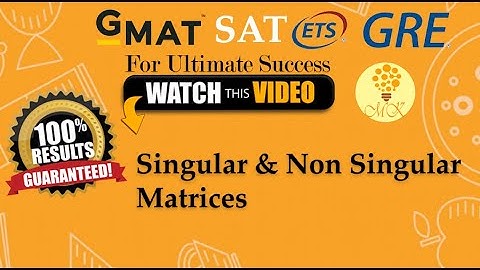 Singular and Non Singular Matrices | GMAT| GRE | SAT| NTS | A-Level| O-Level| Math | 2021 | Learn
