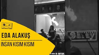 EDA ALAKUŞ - İNSAN KISIM KISIM Resimi