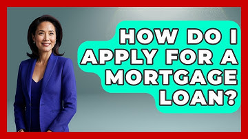 How Do I Apply For A Mortgage Loan? - Your Guide to Budgeting