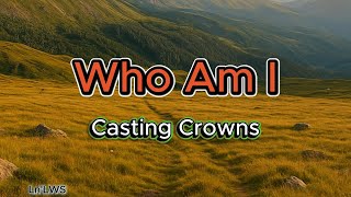 Who Am I - Casting Crowns