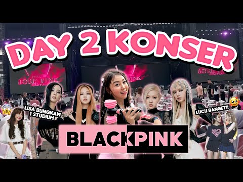 DAY 2 NONTON KONSER BLACKPINK WORLD IN TOUR JAKARTA !!! LISA BUNGKAM 1 STUDIUM !!!