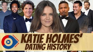 Katie Holmes’ Dating History