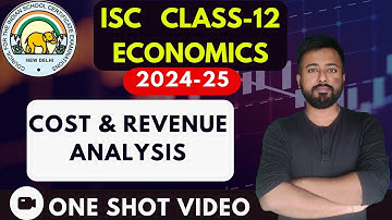 Cost & Revenue Analysis | [ISC ECONOMICS Class 12]  | ISC EXAMS 2025