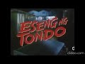 ESENG NG TONDO (FERNANDO POE,JR)