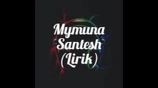 Mymuna - SANTESH (LIRIK)