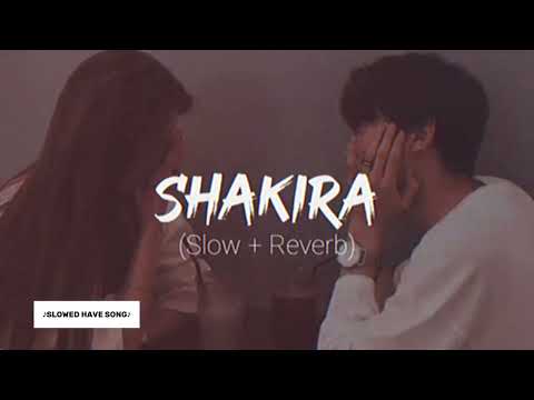 Shakira| SLOWED REVERB  SLOWED HAVE SONG  TikTok viral song SLOWED 🎧use headphone #newtiktoktrending