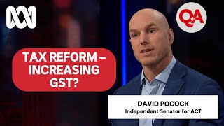 Tax Reform - Increasing GST? | Q+A