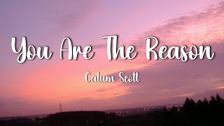 Calum Scott - You Are The Reason (Lyrics)