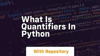what is quantifiers in python