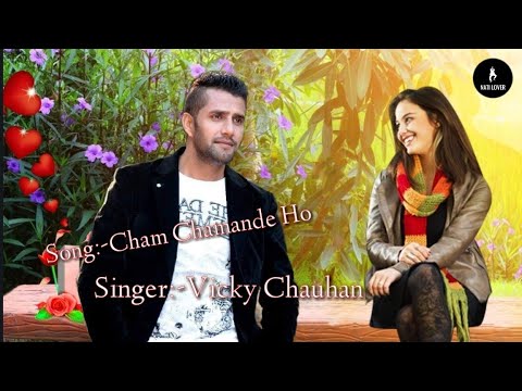 Cham Chamande Ho Himachali Pahari Song By Vicky chauhan