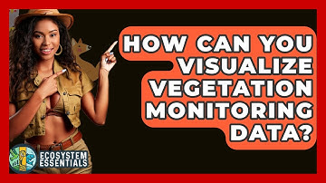 How Can You Visualize Vegetation Monitoring Data? - Ecosystem Essentials
