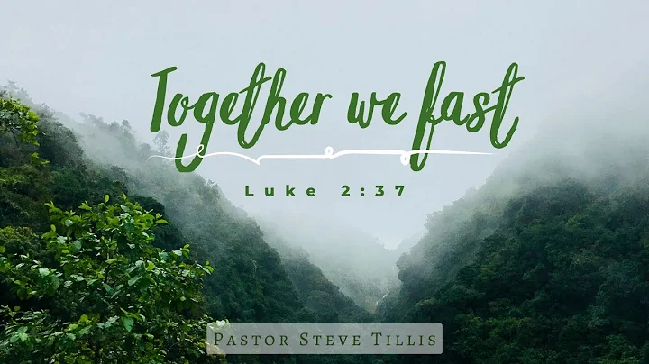 Together We Fast... (Luke 2:37) | Dr. Stephen Tillis