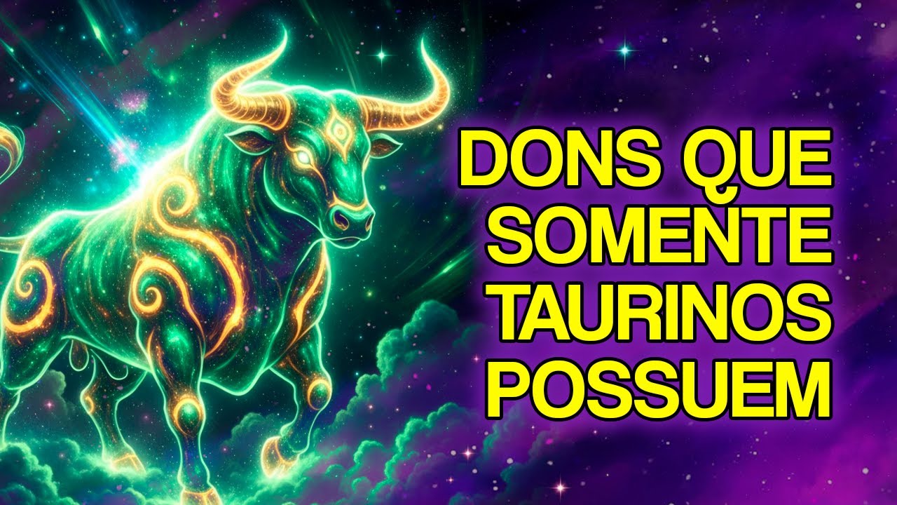 11 DONS OCULTOS Que TAURINOS Nem Imaginam Que Possuem