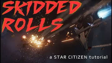 Skidded Rolls - Star Citizen Tutorial