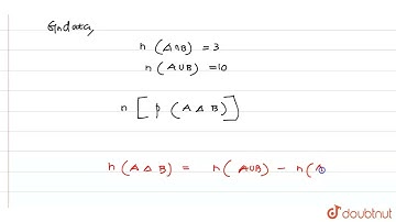 If n (`A cap`B) = 3 and n (`A cupB)` = 10 then find n [ P (`A Delta B)]`  |Class 11 MATH | Doubtnut