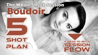 5 Shot plan for White Sheet Boudoir Photography Flow